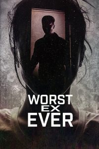 Worst Ex Ever Season 1-2 (2026) แฟนเก่ายอดแย่ ซีซั่น 1-2
